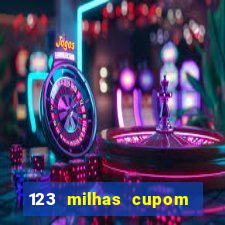 123 milhas cupom de desconto